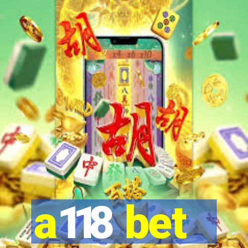 a118 bet